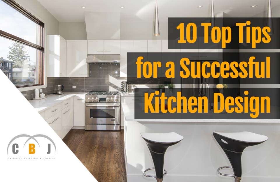 10 Top Tips for a Successful Kitchen Design